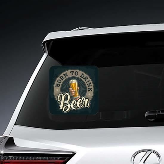 Born To Drink Beer Sticker | Beer Stickers Beer Stickers Beer Stickers