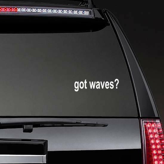 Got Waves? Vinyl Lettering Sticker | Hawaiian Sayings Stickers Hawaiian & Tropical Stickers Hawaiian Sayings Stickers